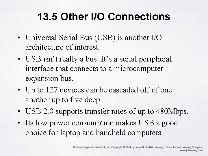 13. 5 Other I/O Connections • Universal Serial Bus (USB) is another I/O architecture