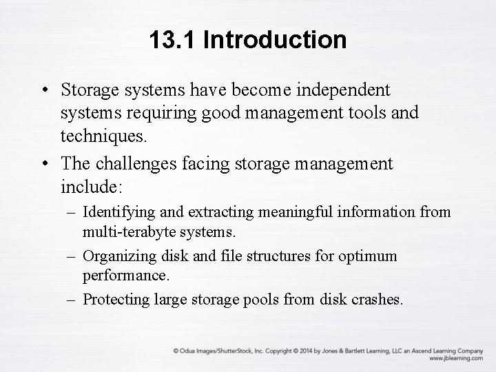 13. 1 Introduction • Storage systems have become independent systems requiring good management tools