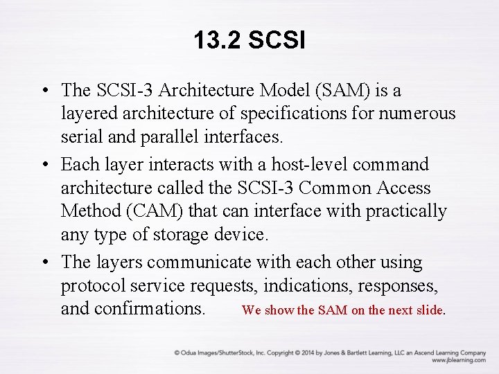 13. 2 SCSI • The SCSI-3 Architecture Model (SAM) is a layered architecture of