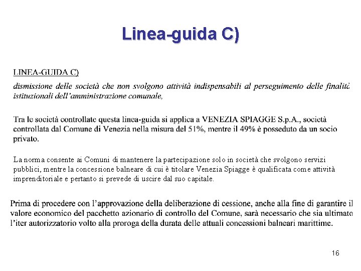 Linea-guida C) La norma consente ai Comuni di mantenere la partecipazione solo in società