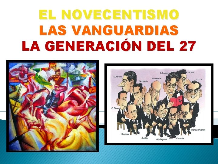 EL NOVECENTISMO LAS VANGUARDIAS LA GENERACIÓN DEL 27 
