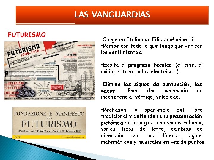 LAS VANGUARDIAS FUTURISMO • Surge en Italia con Filippo Marinetti. • Rompe con todo