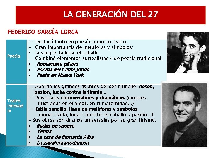 LA GENERACIÓN DEL 27 FEDERICO GARCÍA LORCA Poesía Teatro innovad or • ₋ Destacó