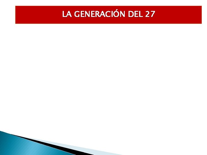 LA GENERACIÓN DEL 27 