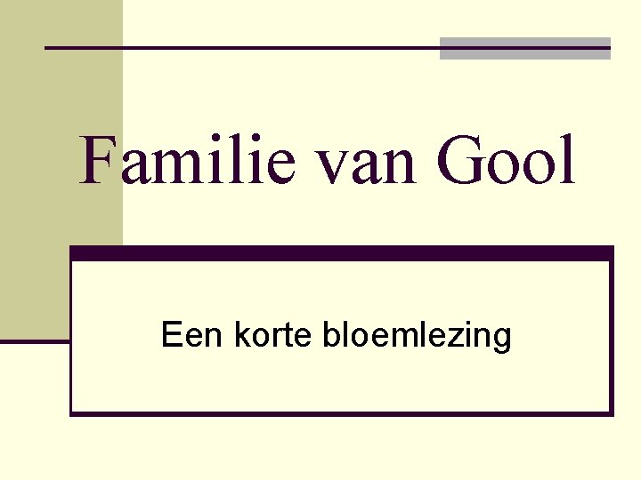 Familie van Gool Een korte bloemlezing 