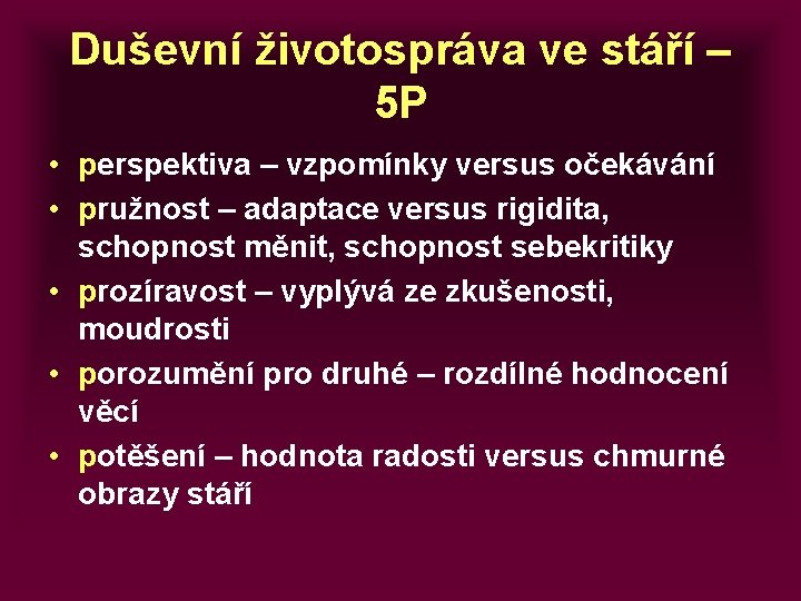 Duševní životospráva ve stáří – 5 P • perspektiva – vzpomínky versus očekávání •