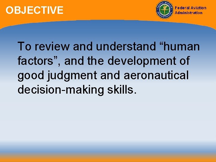 OBJECTIVE To review and understand “human factors”, and the development of good judgment and