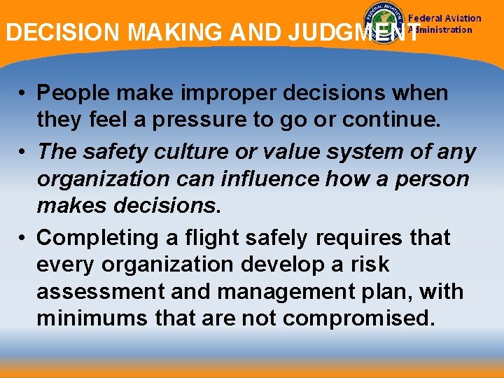 DECISION MAKING AND JUDGMENT • People make improper decisions when they feel a pressure