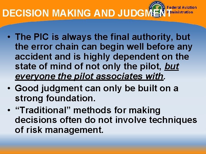 DECISION MAKING AND JUDGMENT • The PIC is always the final authority, but the