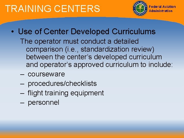 TRAINING CENTERS • Use of Center Developed Curriculums The operator must conduct a detailed