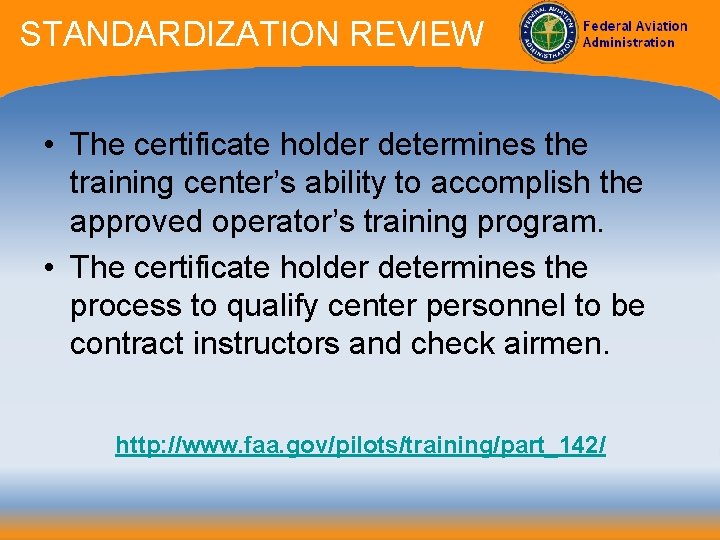 STANDARDIZATION REVIEW • The certificate holder determines the training center’s ability to accomplish the