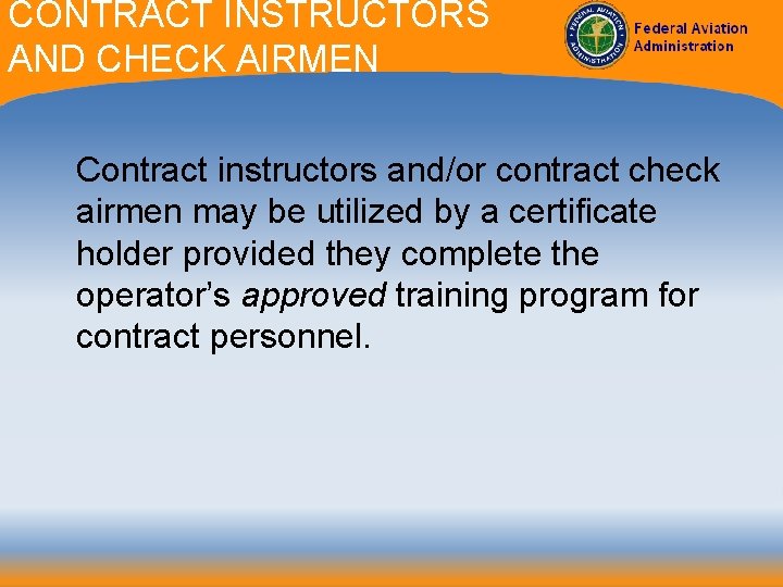 CONTRACT INSTRUCTORS AND CHECK AIRMEN Contract instructors and/or contract check airmen may be utilized