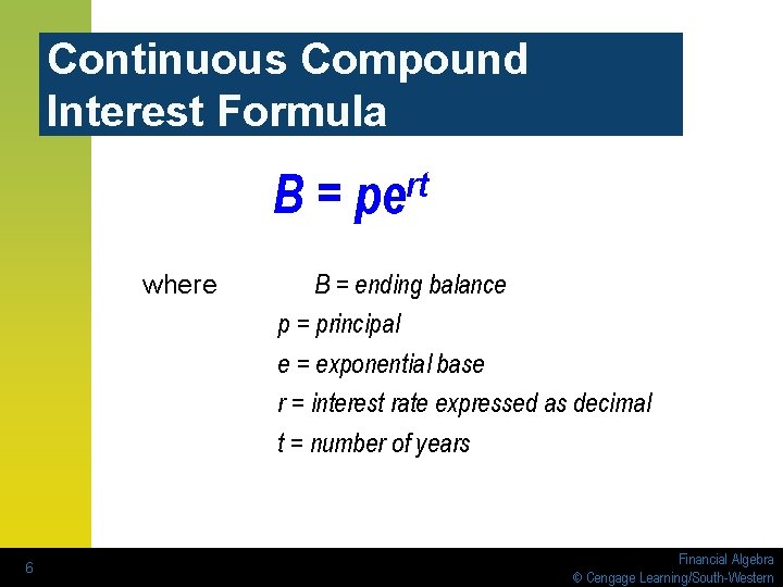 Continuous Compound Interest Formula B = pert where 6 B = ending balance p