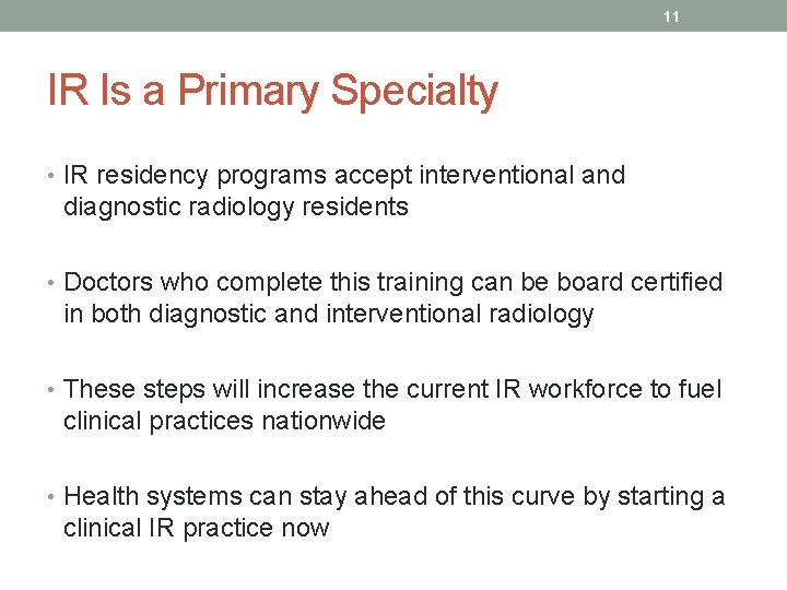 11 IR Is a Primary Specialty • IR residency programs accept interventional and diagnostic