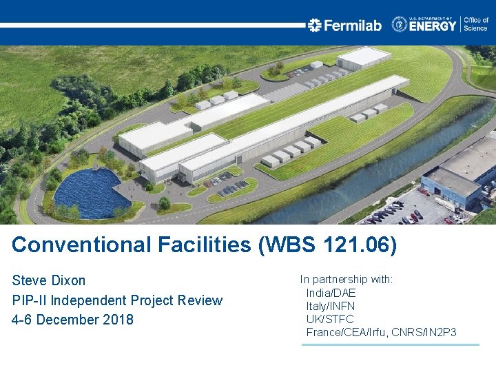 Conventional Facilities (WBS 121. 06) Steve Dixon PIP-II Independent Project Review 4 -6 December