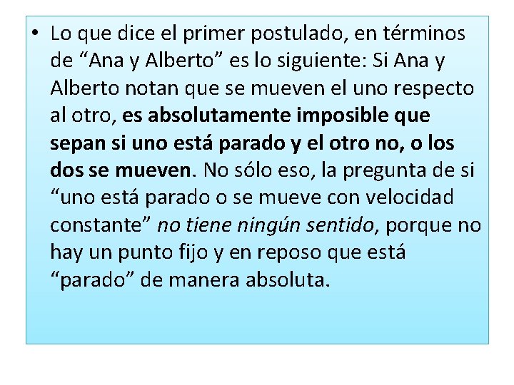  • Lo que dice el primer postulado, en términos de “Ana y Alberto”