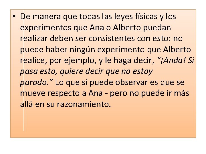  • De manera que todas leyes físicas y los experimentos que Ana o