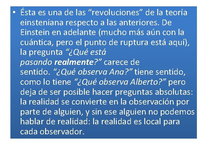  • Ésta es una de las “revoluciones” de la teoría einsteniana respecto a