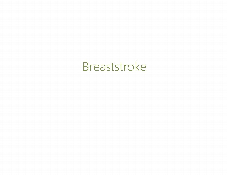 Breaststroke Breaststroke