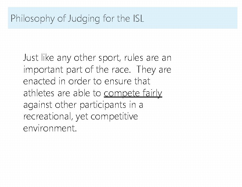 Philosophy of Judging for the ISL Just like any other sport, rules are an Philosophy of Judging for the ISL Just like any other sport, rules are an