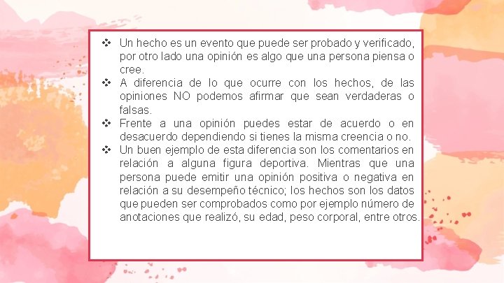 v Un hecho es un evento que puede ser probado y verificado, por otro