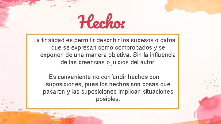 Hecho: La finalidad es permitir describir los sucesos o datos que se expresan como