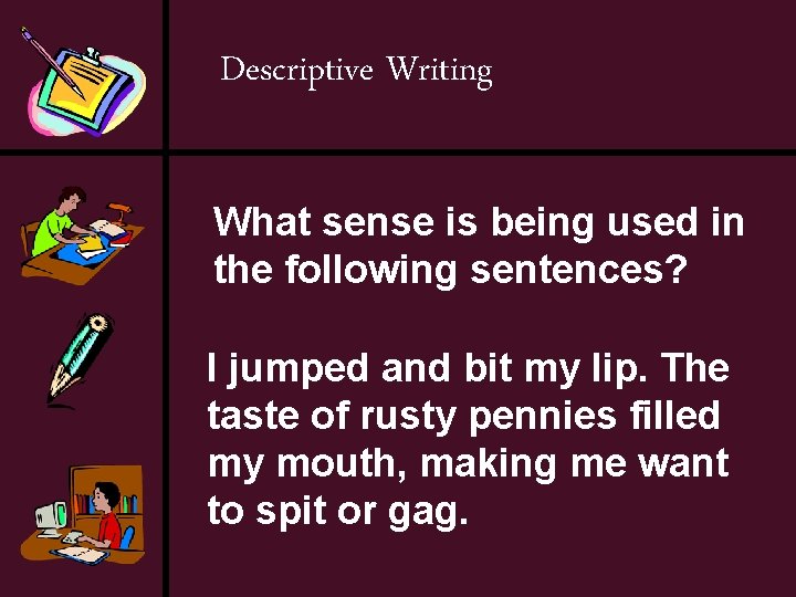 Descriptive Writing What sense is being used in the following sentences? I jumped and
