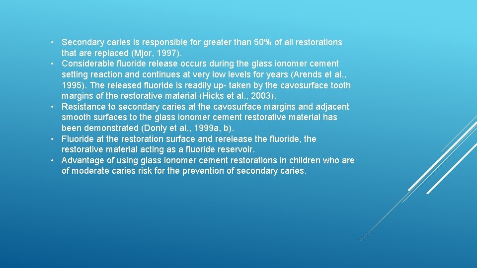  • Secondary caries is responsible for greater than 50% of all restorations that