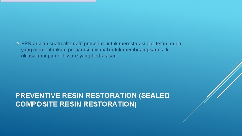  PRR adalah suatu alternatif prosedur untuk merestorasi gigi tetap muda yang membutuhkan preparasi