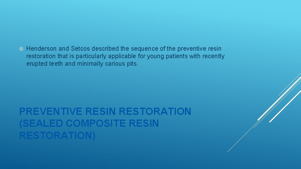  Henderson and Setcos described the sequence of the preventive resin restoration that is