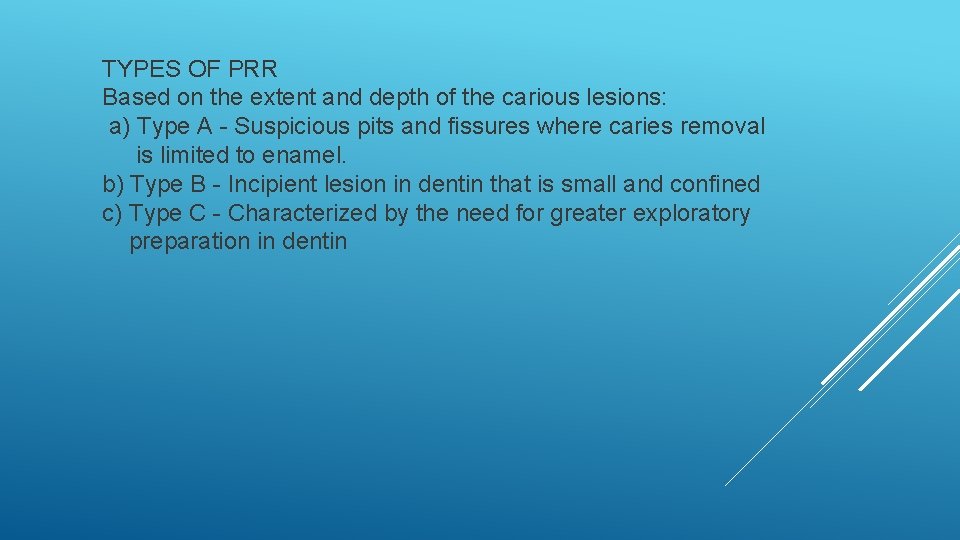 TYPES OF PRR Based on the extent and depth of the carious lesions: a)