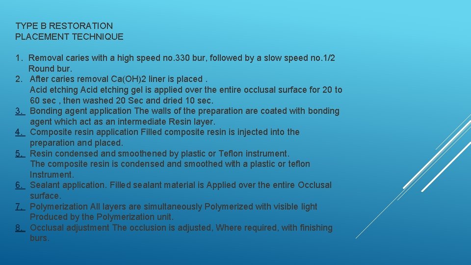 TYPE B RESTORATION PLACEMENT TECHNIQUE 1. Removal caries with a high speed no. 330