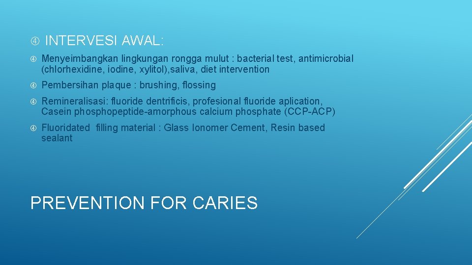  INTERVESI AWAL: Menyeimbangkan lingkungan rongga mulut : bacterial test, antimicrobial (chlorhexidine, iodine, xylitol),