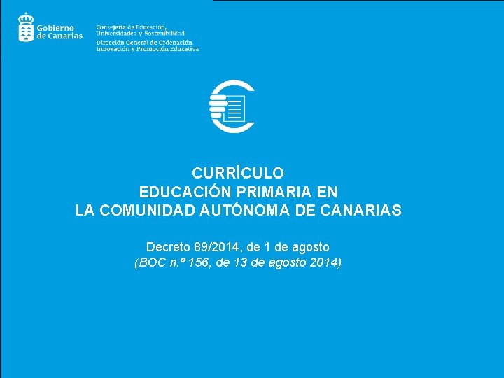 CURRÍCULO EDUCACIÓN PRIMARIA EN LA COMUNIDAD AUTÓNOMA DE CANARIAS Decreto 89/2014, de 1 de