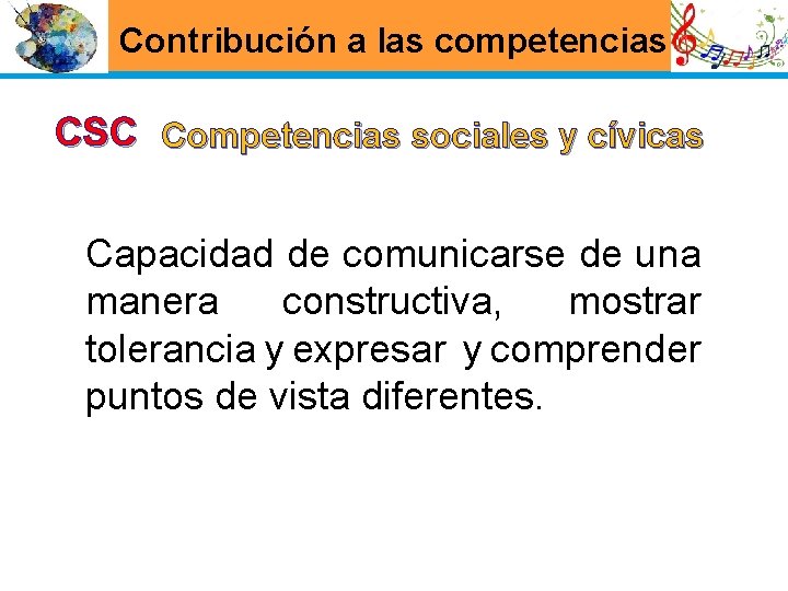 Contribución a las competencias CSC Competencias sociales y cívicas Capacidad de comunicarse de una