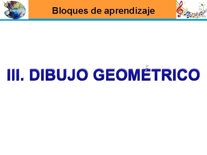 Bloques de aprendizaje III. DIBUJO GEOMÉTRICO 