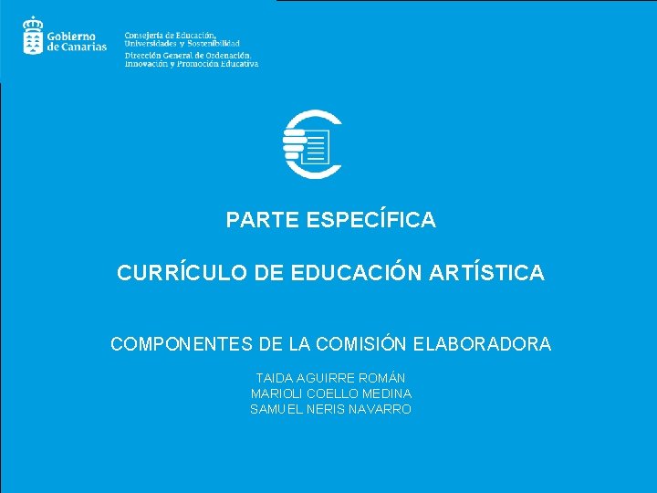 PARTE ESPECÍFICA CURRÍCULO DE EDUCACIÓN ARTÍSTICA COMPONENTES DE LA COMISIÓN ELABORADORA TAIDA AGUIRRE ROMÁN
