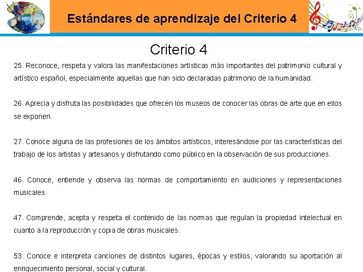 Estándares de aprendizaje del Criterio 4 25. Reconoce, respeta y valora las manifestaciones artísticas