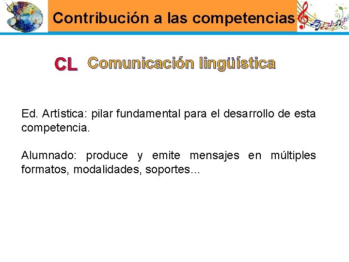 Contribución a las competencias CL Comunicación lingüística Ed. Artística: pilar fundamental para el desarrollo