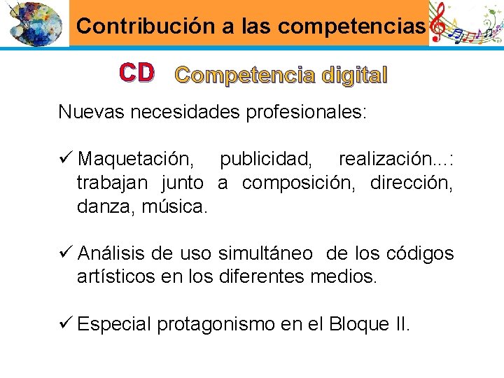 Contribución a las competencias CD Competencia digital Nuevas necesidades profesionales: ü Maquetación, publicidad, realización.