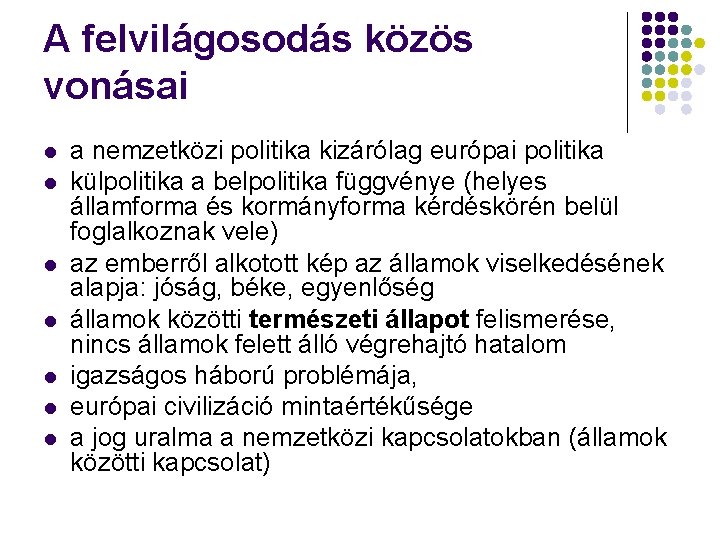 A felvilágosodás közös vonásai l l l l a nemzetközi politika kizárólag európai politika