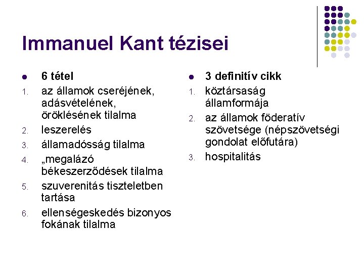 Immanuel Kant tézisei l 1. 2. 3. 4. 5. 6. 6 tétel az államok