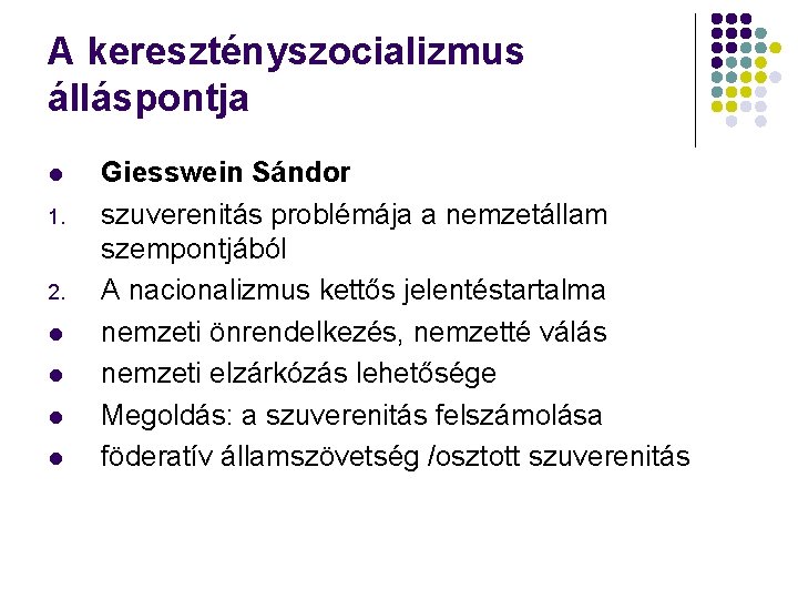 A keresztényszocializmus álláspontja l 1. 2. l l Giesswein Sándor szuverenitás problémája a nemzetállam