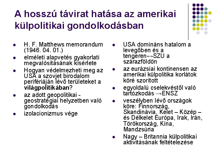 A hosszú távirat hatása az amerikai külpolitikai gondolkodásban l l l H. F. Matthews