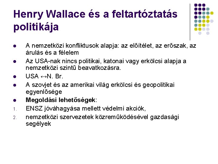 Henry Wallace és a feltartóztatás politikája l l l 1. 2. A nemzetközi konfliktusok