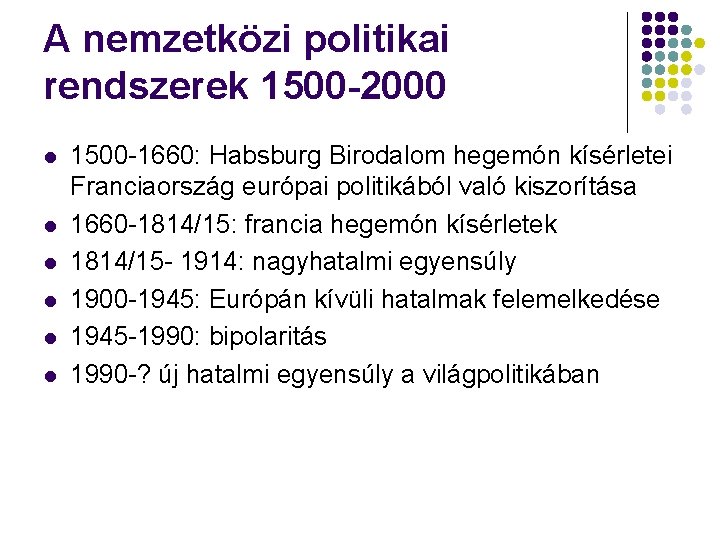 A nemzetközi politikai rendszerek 1500 -2000 l l l 1500 -1660: Habsburg Birodalom hegemón