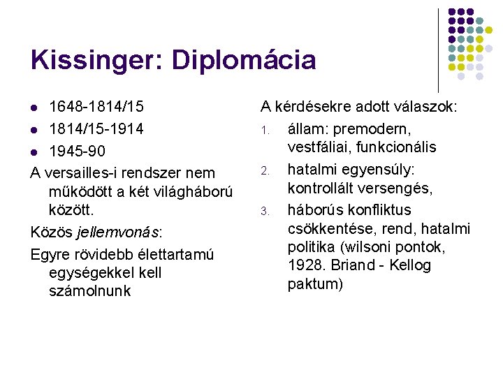 Kissinger: Diplomácia 1648 -1814/15 l 1814/15 -1914 l 1945 -90 A versailles-i rendszer nem