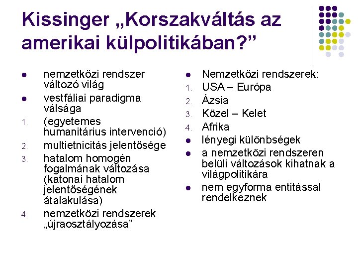 Kissinger „Korszakváltás az amerikai külpolitikában? ” l l 1. 2. 3. 4. nemzetközi rendszer