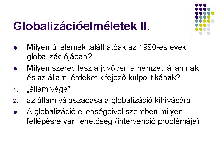 Globalizációelméletek II. l l 1. 2. l Milyen új elemek találhatóak az 1990 -es