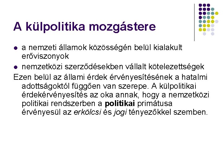 A külpolitika mozgástere a nemzeti államok közösségén belül kialakult erőviszonyok l nemzetközi szerződésekben vállalt